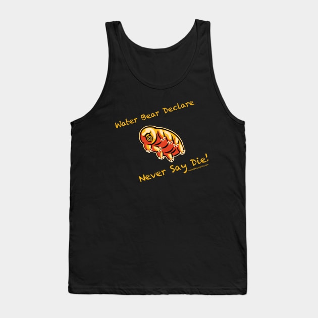 Water Bear Declare Never Say Die! Tank Top by waterbearlair